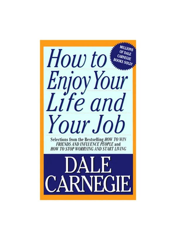 How To Enjoy Your Life And Your Job Dale Carnegie Wholesale Tradeling