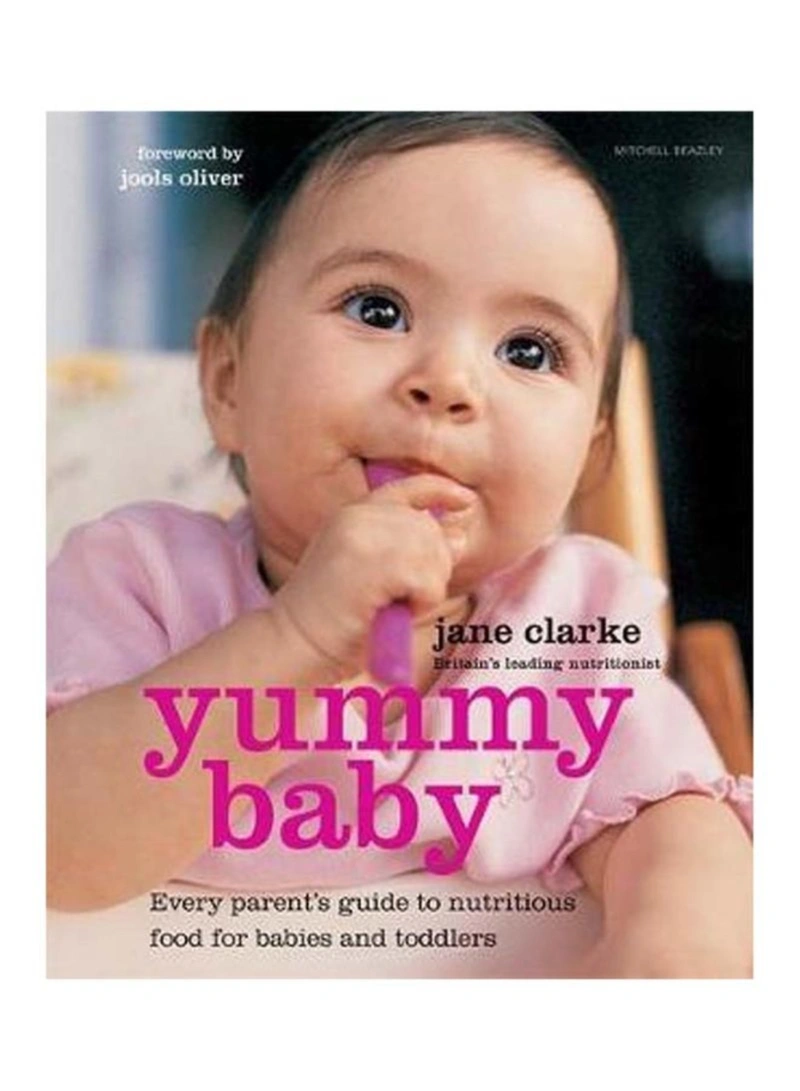 Yummy Baby The Essential First Nutrition Bible And Cookbook Jane Clarke ...
