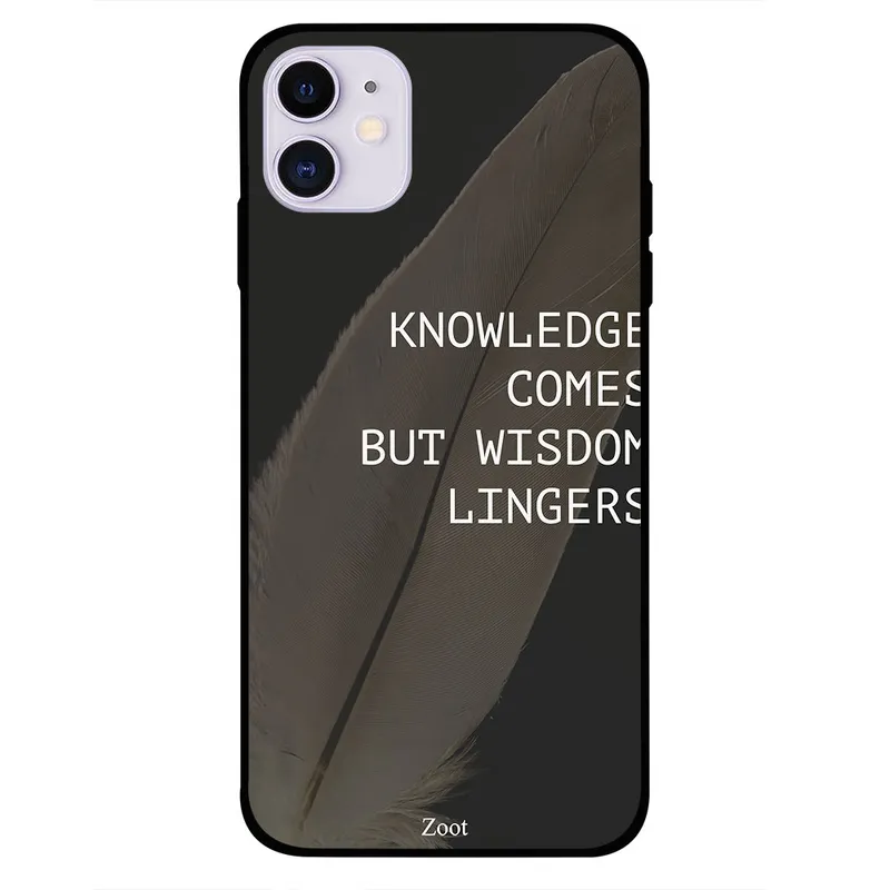 Zoot Premium Quality  Design  Case Cover  Compatible For iPhone 11 Knowledge Come But Wisdom Lingers