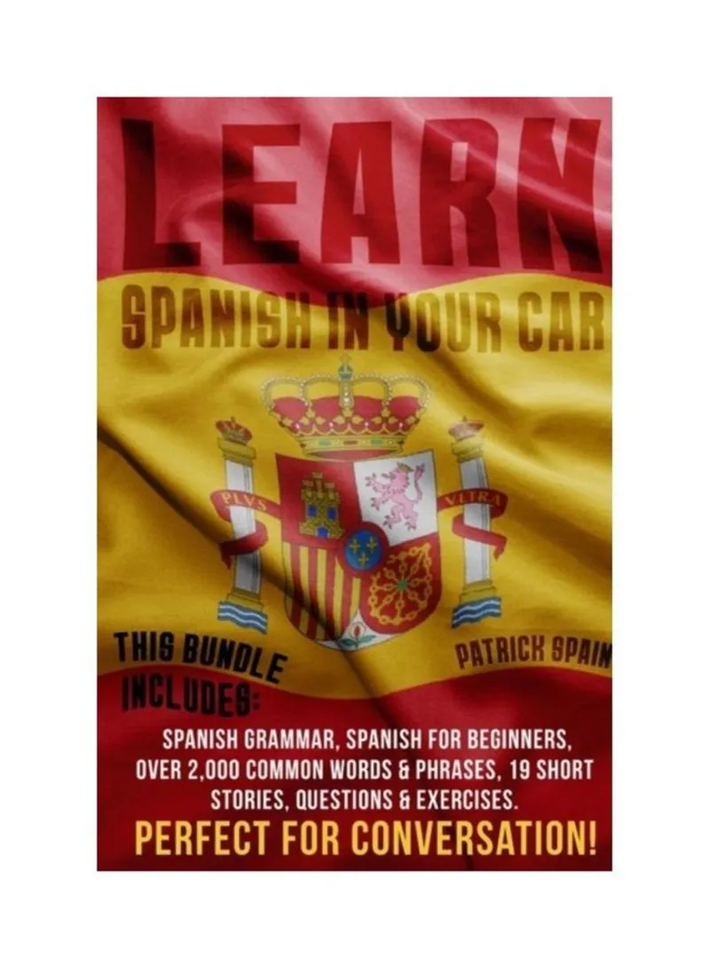 Learn Spanish In Your Car This Bundle Includes Spanish Grammar, Spanish For Beginners, Over 2,000 Spain, Patrick