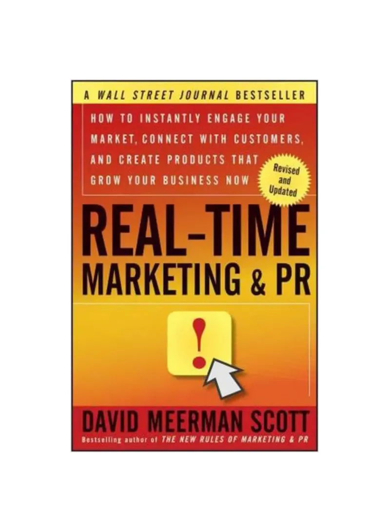 Real-time Marketing And Pr How To Instantly Engage Your Market, Connect With Customers, And Cre David Meerman Scott