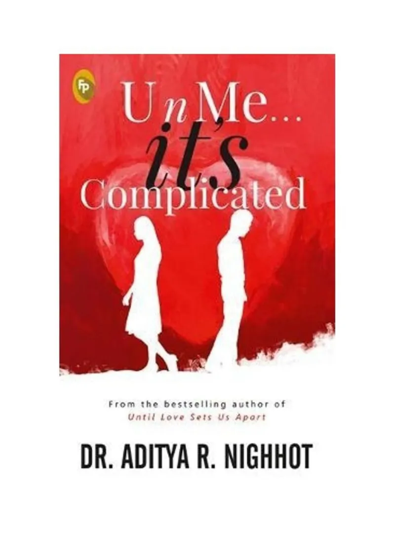 U N Me . . . It’s Complicated Dr. Aditya R. Nighhot
