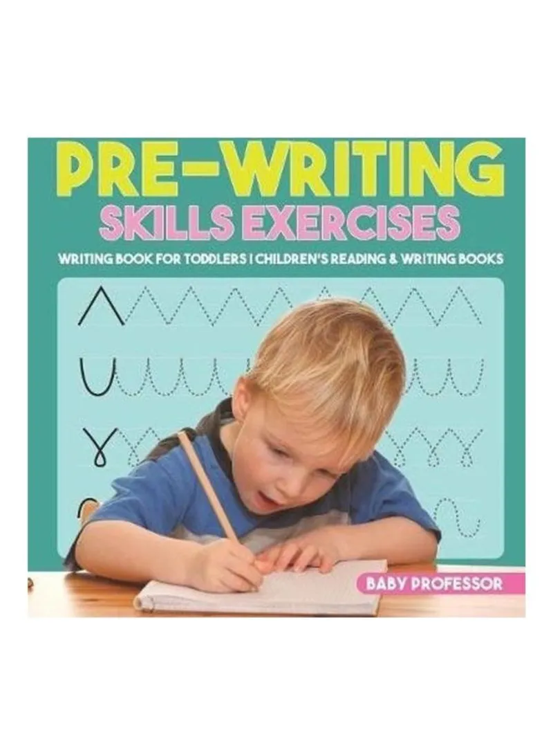 Pre-writing Skills Exercises - Writing Book For Toddlers - Children's Reading And Writing Books Baby Professor