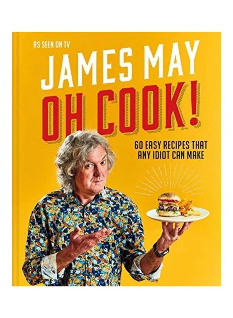 Oh Cook! 60 Easy Recipes That Any Idiot Can Make May, James