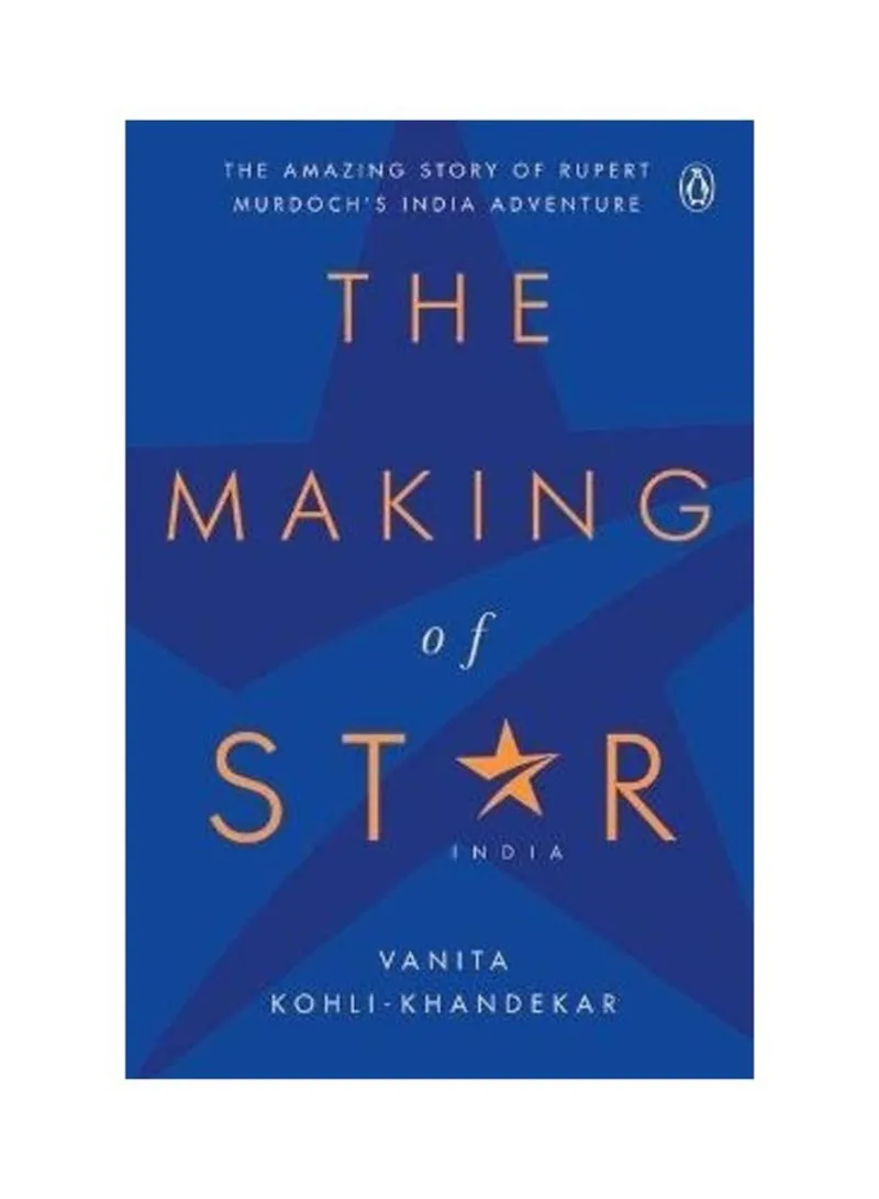 The Making Of Star India The Amazing Story Of Rupert Murdoch's India Adventure Vanita Kohli-khandekar