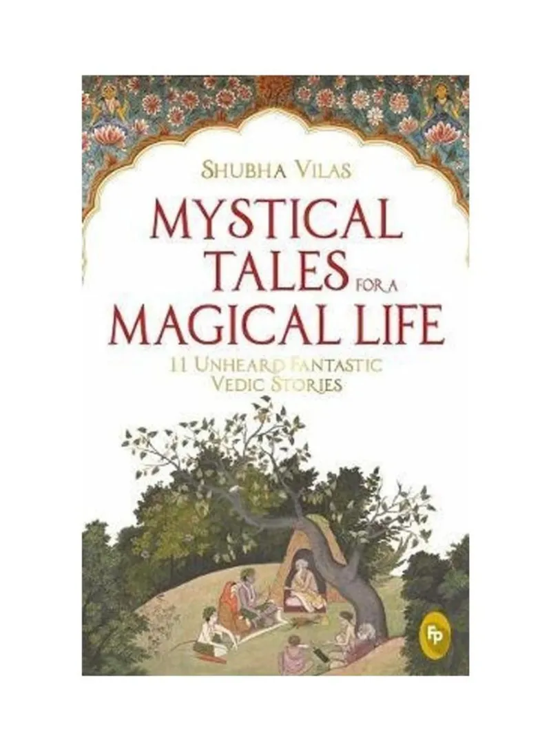 Mystical Tales For A Magical Life 11 Unheard Fantastic Vedic Stories Shubha Vilas