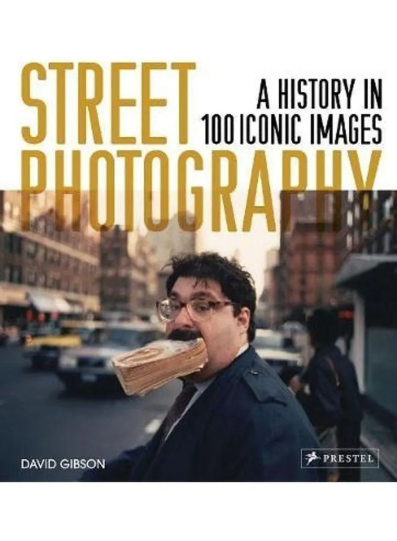 Street Photography A History In 100 Iconic Photographs David Gibson